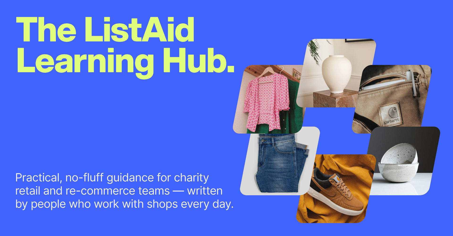 The ListAid Learning Hub — practical, no-fluff guidance for charity retail and re-commerce teams.